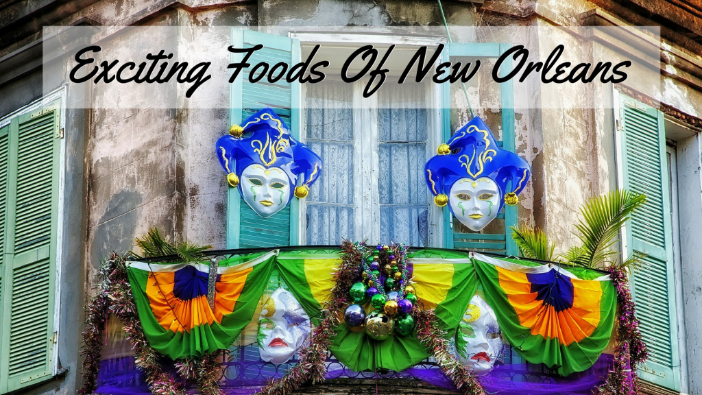 Exciting Foods Of New Orleans